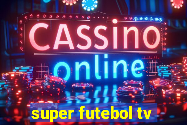 super futebol tv